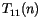$\displaystyle T_{11}(n)$